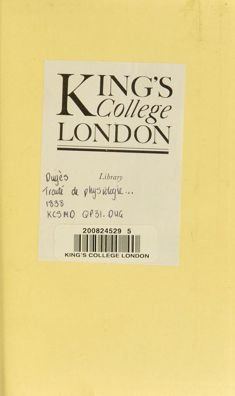 KING’S College LONDON Ou^'eti Library A((m à \1>à^ KC5M0 Om.OUQ 20082452Ç 5 I l II II II KING’S COLLEGE LONDON