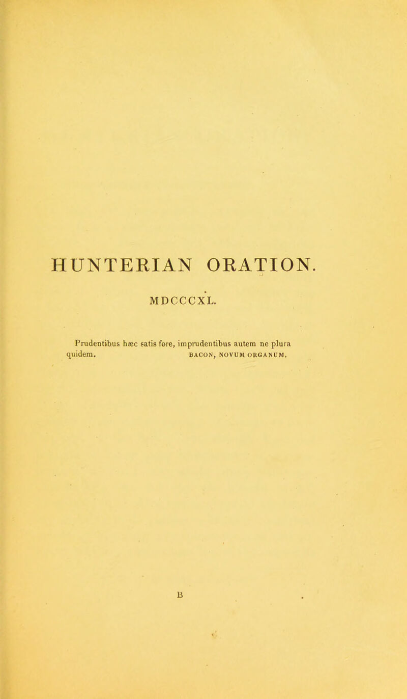 MDCCCXL. Prudentibus haec satis fore, imprudentibus autem ne plura quidem. BACON, novum organum.