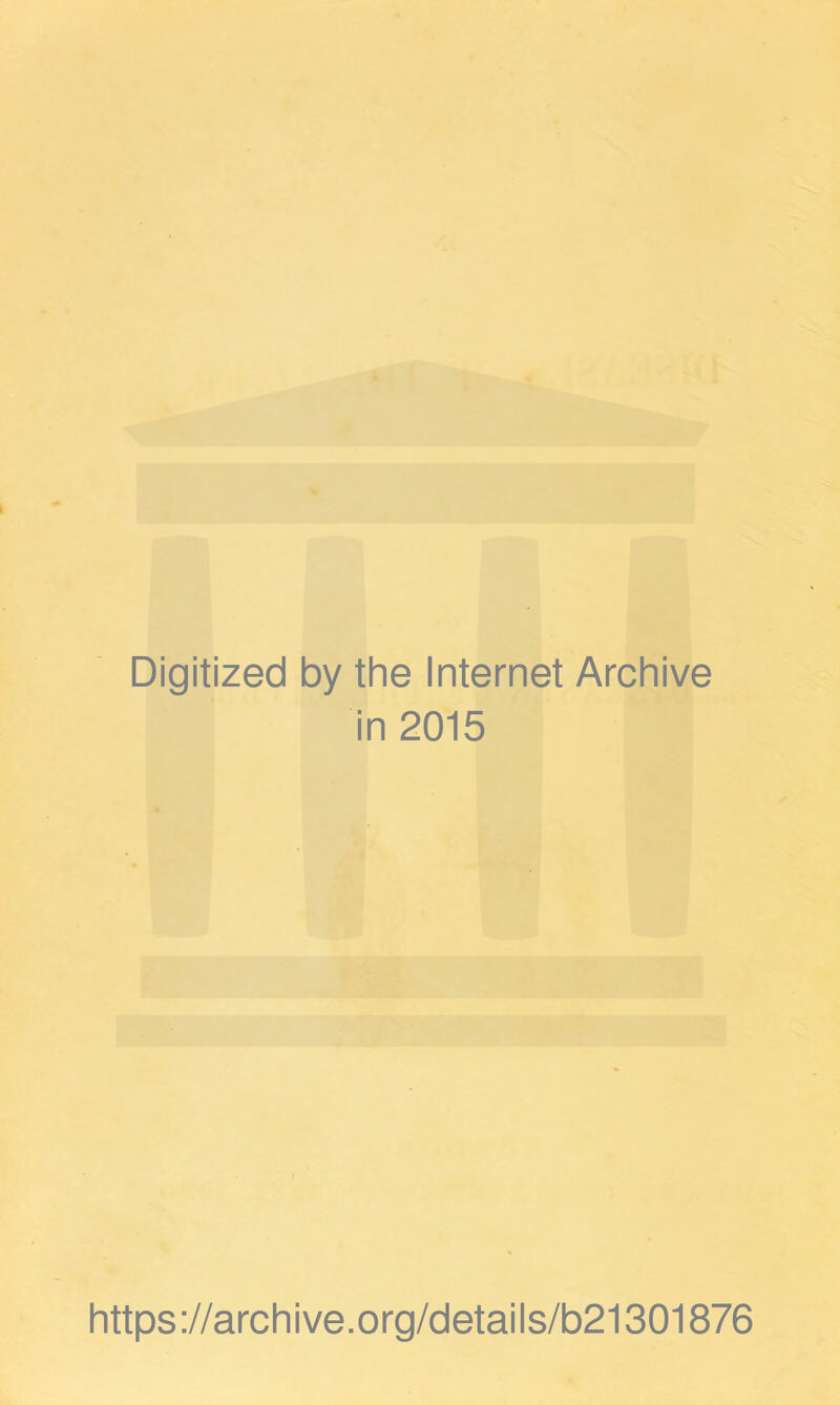 Digitized by the Internet Archive in 2015 https ://arch i ve .org/detai Is/b21301876