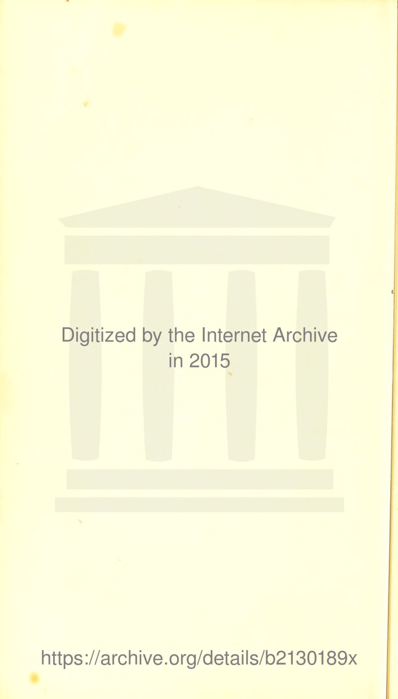 Digitized by the Internet Archive in 2015 https://archive.org/details/b2130189x
