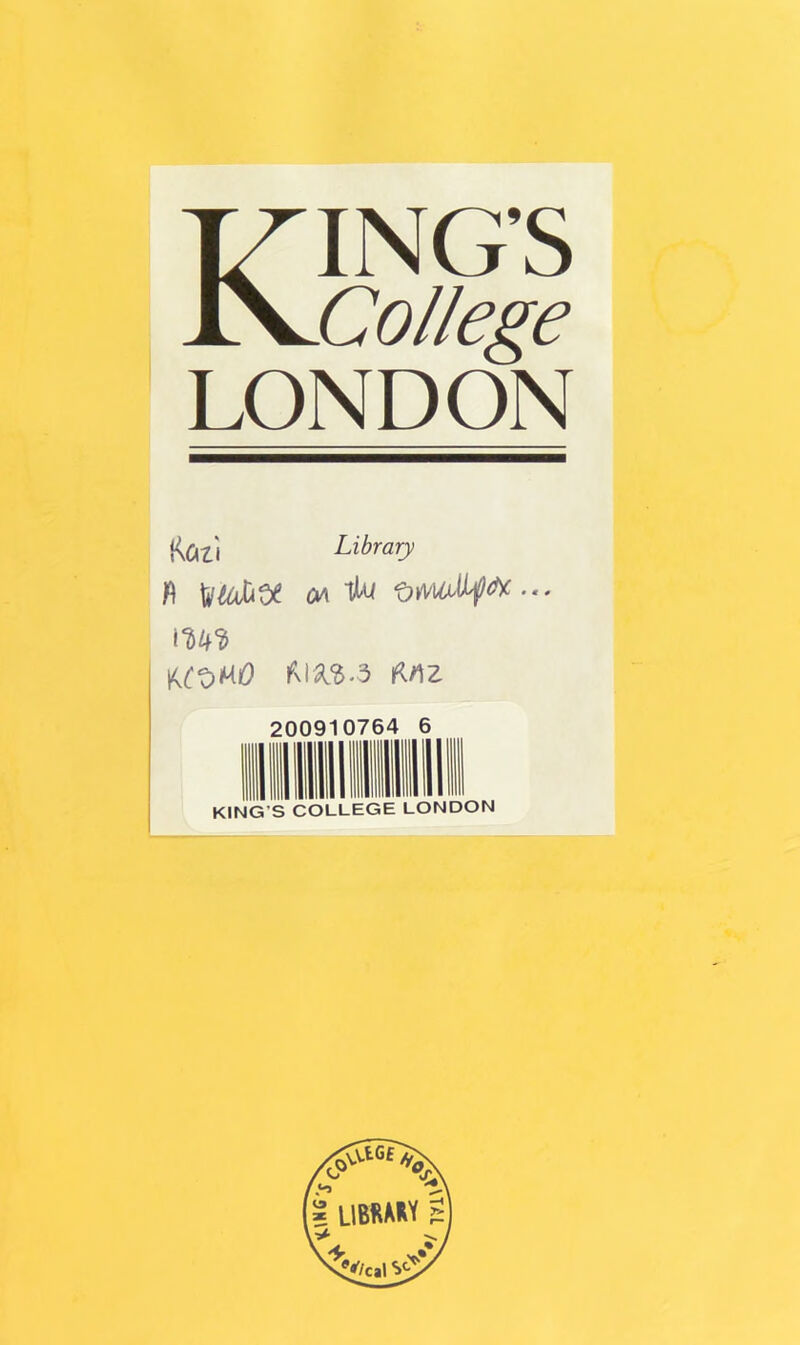 KING’S College LONDON Kati Library IW U'^-^ MZ 0910764 6 I iiiii I mill I KING’S COLLEGE LONDON