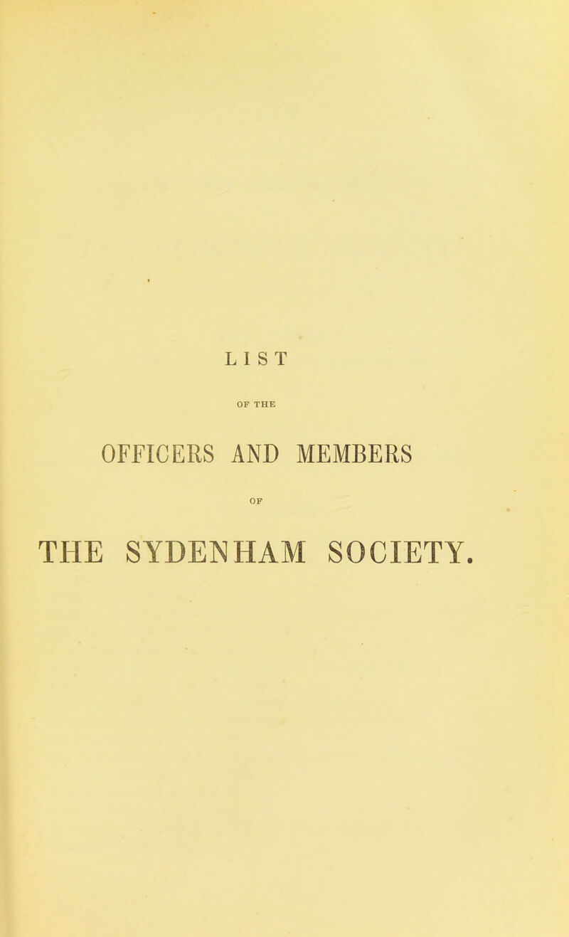 OF THE OFFICERS AND MEMBERS OF THE SYDENHAM SOCIETY.
