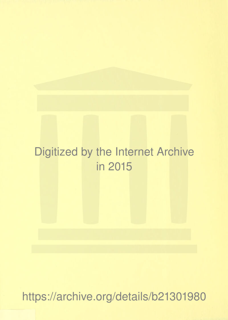 Digitized by the Internet Archive in 2015 https://archive.org/details/b21301980