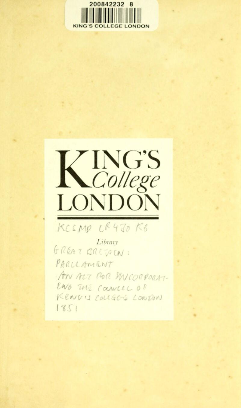 KING S COLLEGE LONDON ■■■■■■■■wmmm Kings College LONDON Li bran kfttiA T tf t ^ Cf/ : PA(IU4mH*/T /by ftti Oofl. fyycoQfo&JF. t*eo 'ini (ouwllL- o p K O' »J CoU^C-u LotA'irt ii n