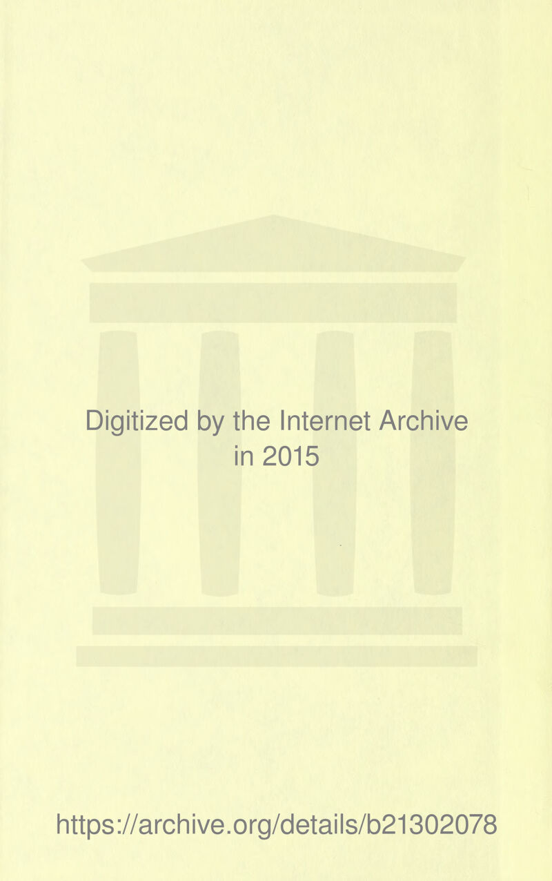 Digitized by the Internet Archive in 2015 https://archive.org/details/b21302078