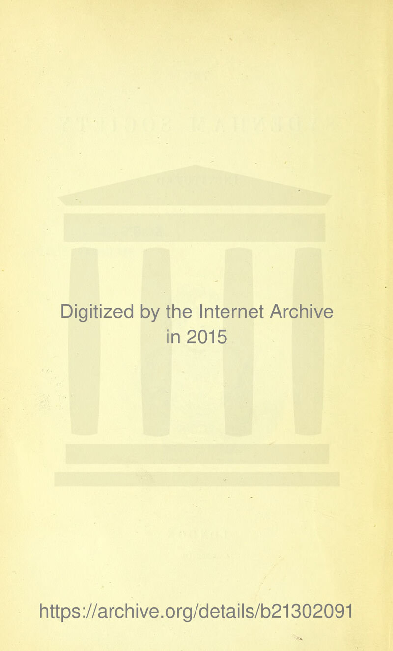 Digitized by the Internet Archive in 2015 https://archive.org/details/b21302091