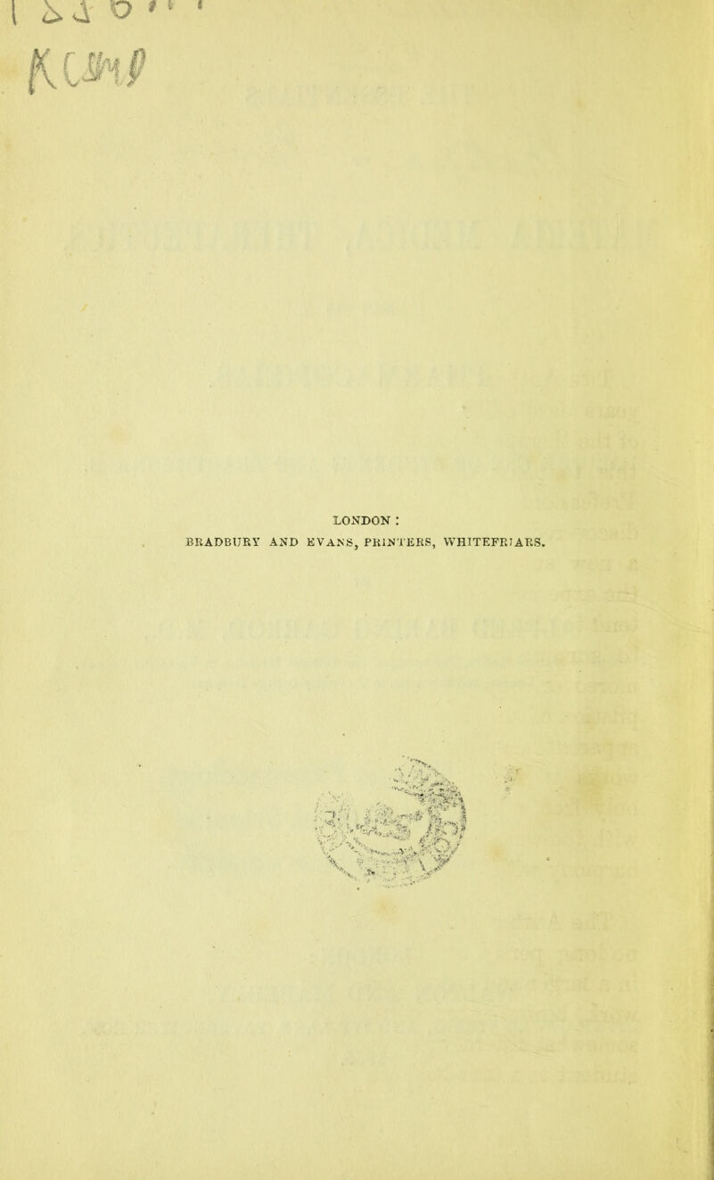 d o * 1 LONDON : BRADBURY AND EVANS, PRINTERS, WHITEFRJARS,