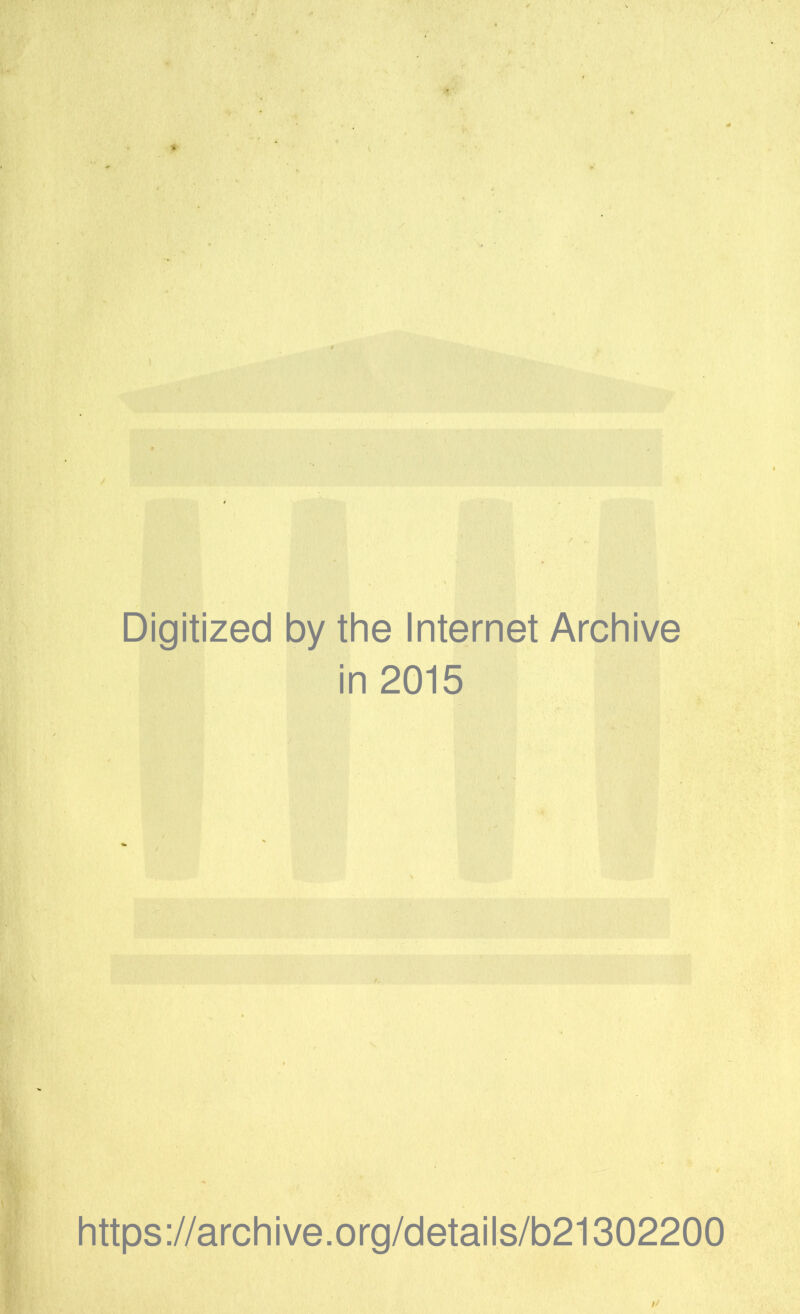 j Digitized by the Internet Archive in 2015 .6 https://archive.org/details/b21302200 //