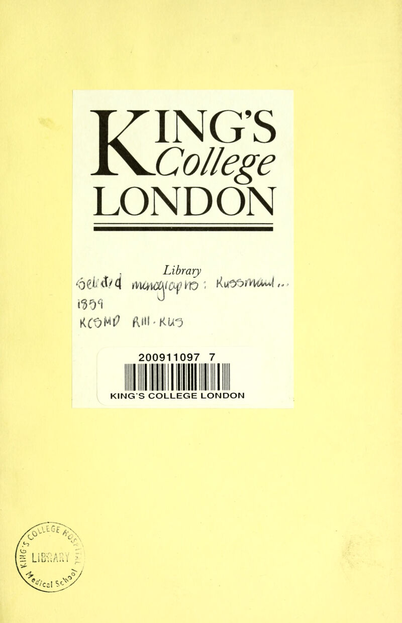 Kings College LONDON Library tt /4 mc\ KC3M0 Riil'KU-5 Ku!• • 200911097 7 KING’S COLLEGE LONDON