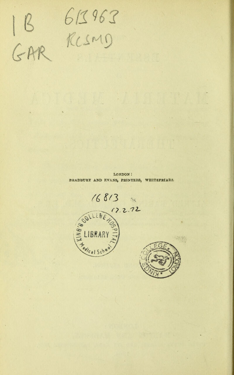 Qll U2 fi U (Mf) \ V- London t BRADBURY AND EVANS, PEINTERSj WHITEFRIARS, fi S/3 v