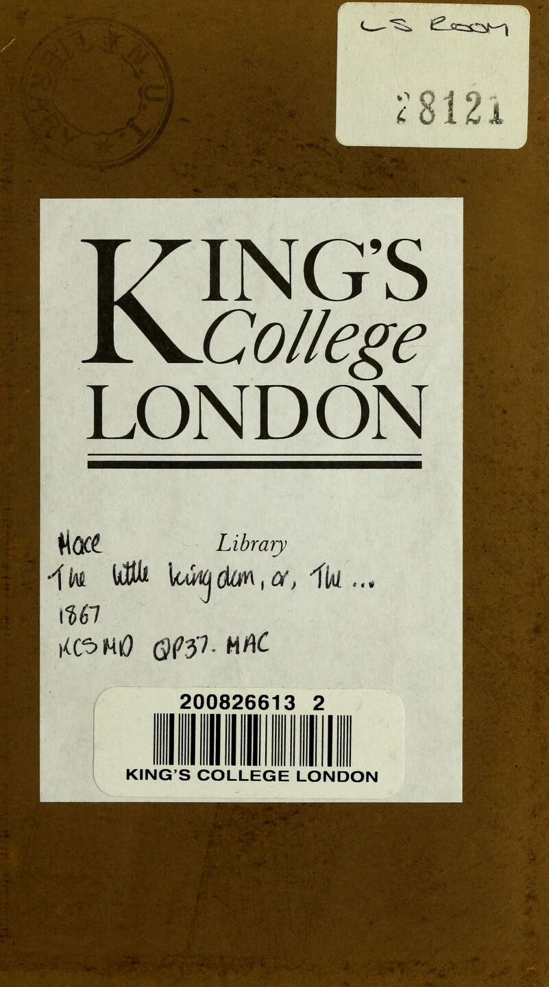 KING’S College LONDON \(0C£ Library ■ik tfWi [ukidm,#, Ik... \W 200826613 2 KING’S COLLEGE LONDON