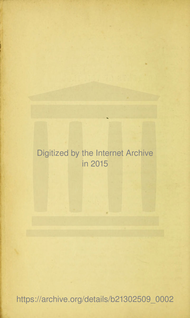 Digitized by the Internet Archive in 2015 https://archive.org/details/b21302509_0002