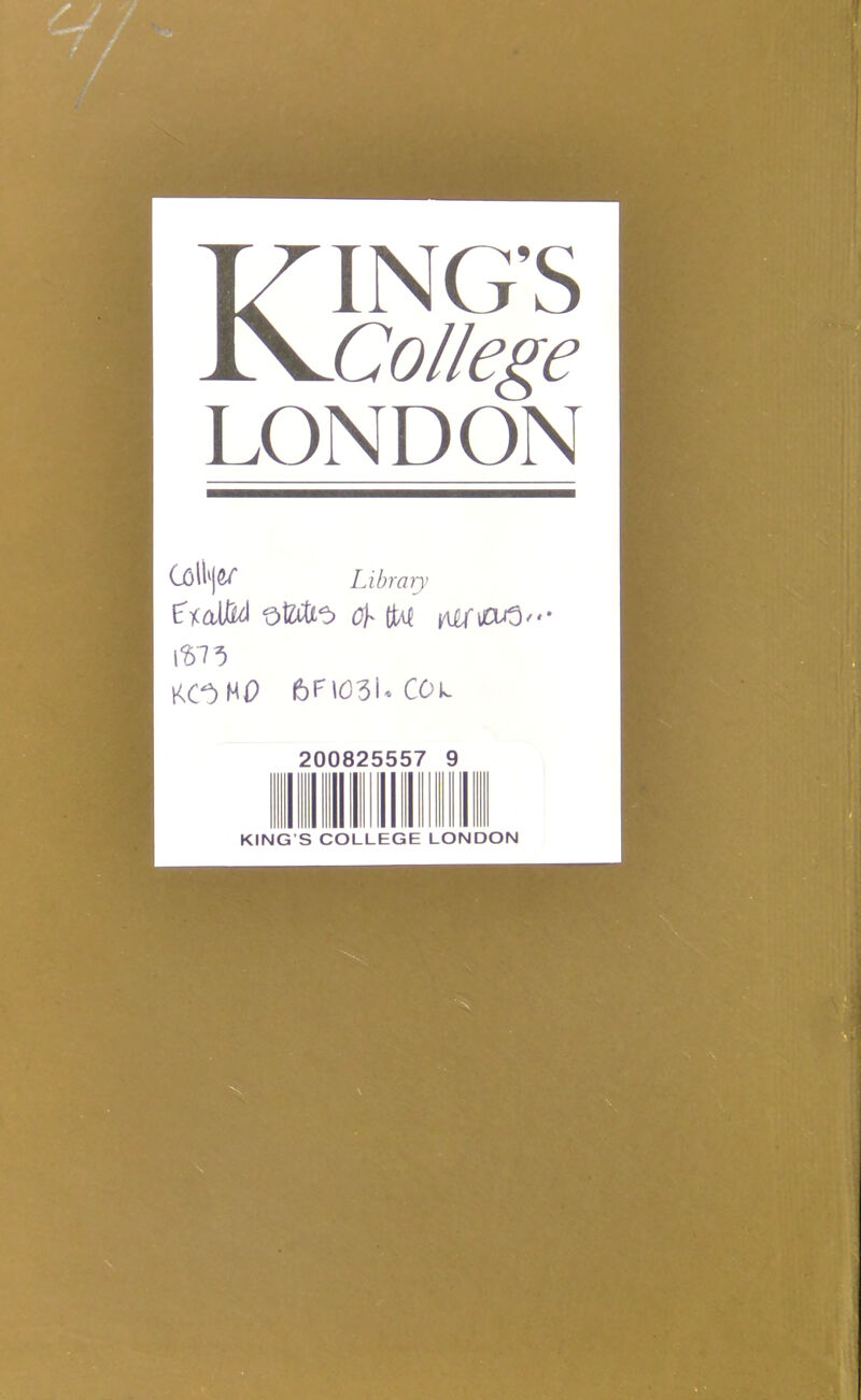 KING’S College LONDON Library oi&ttt) Oh N neruxd''* KC^HP 6P1051«COl 200825557 9 KING’S COLLEGE LONDON