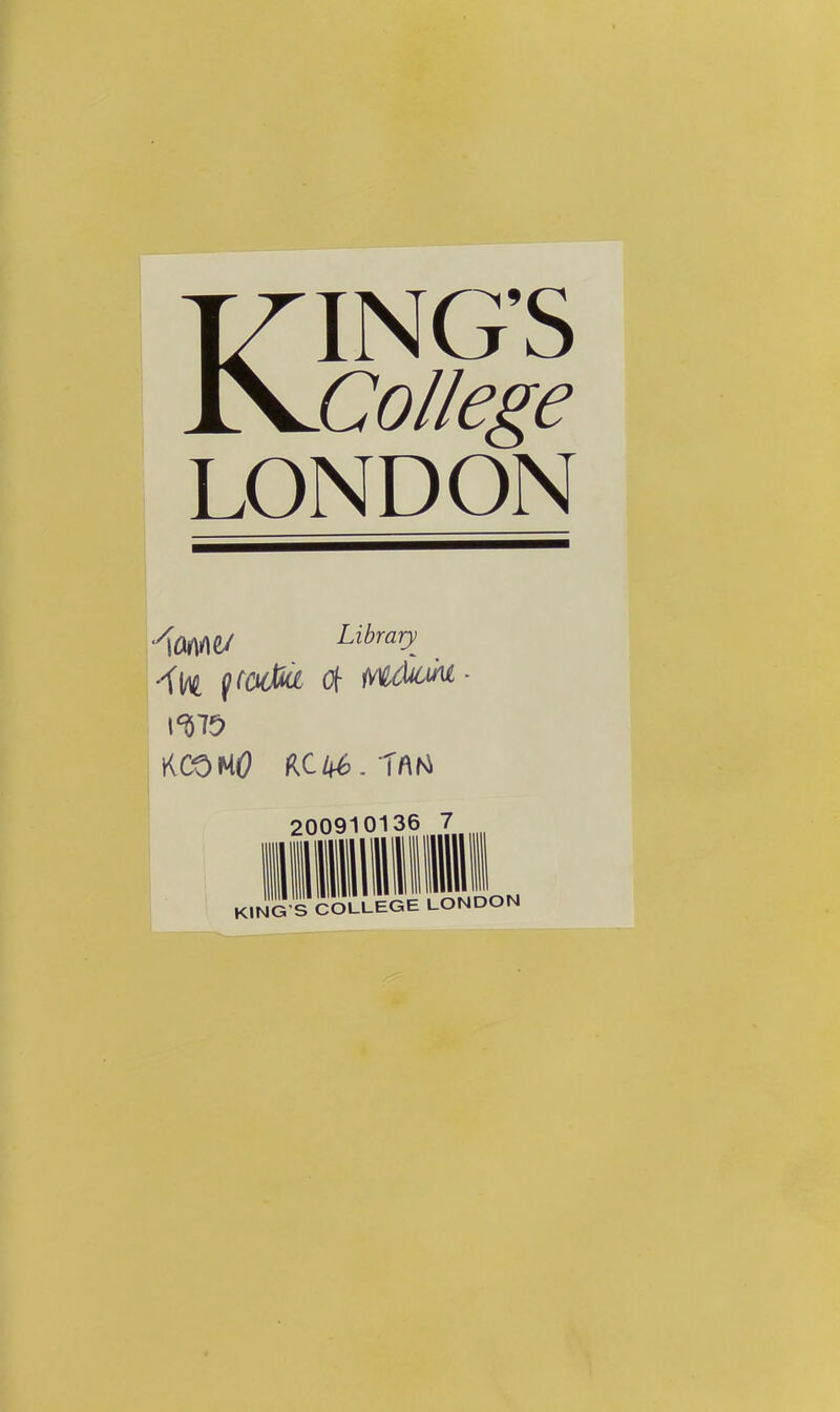 KING’S College LONDON AmV Library^ Of fi^tdioM ■ 1^79 KCOM(? RC/(^.TflM 200910136 7 KING’S