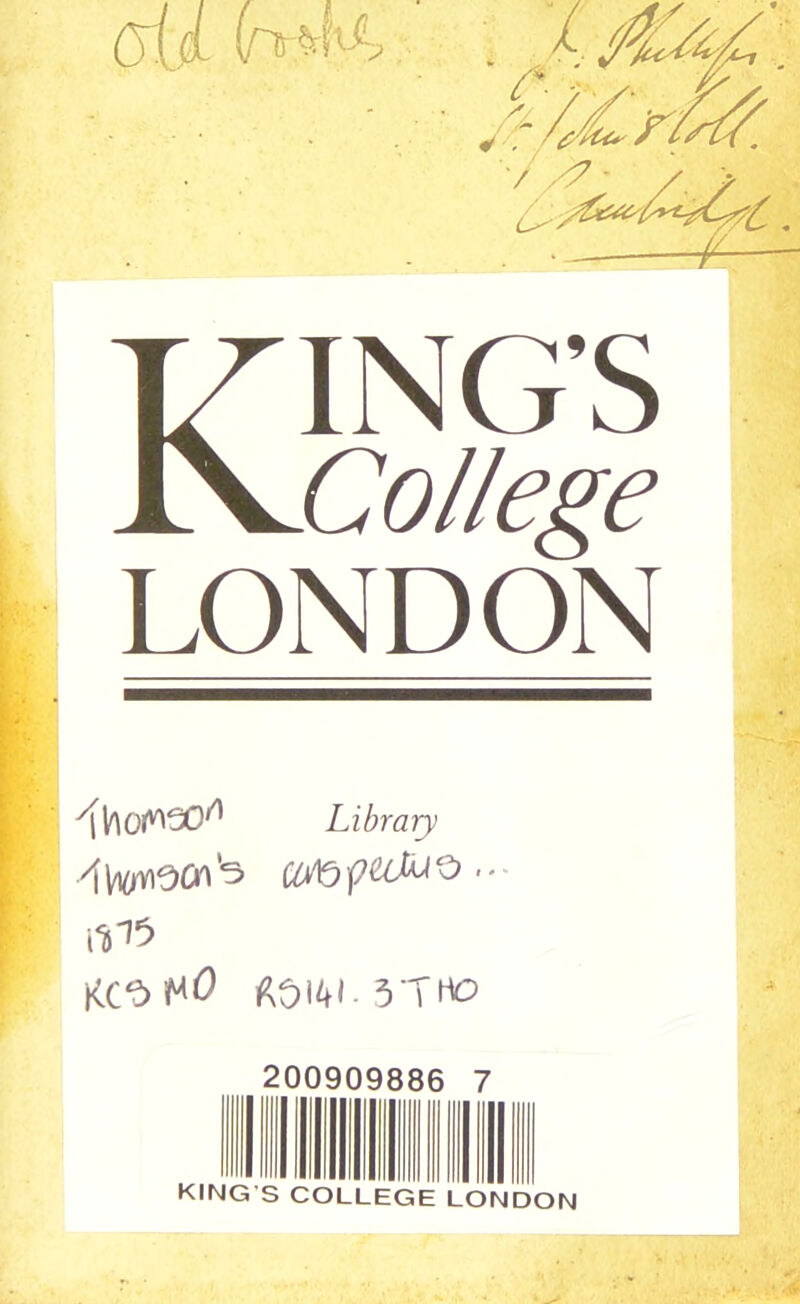 (jjjL Kings College LONDON Library AW^Cl^OfClAlO - 11*15 ^0141-3THO 200909886 7 KING’S COLLEGE LONDON