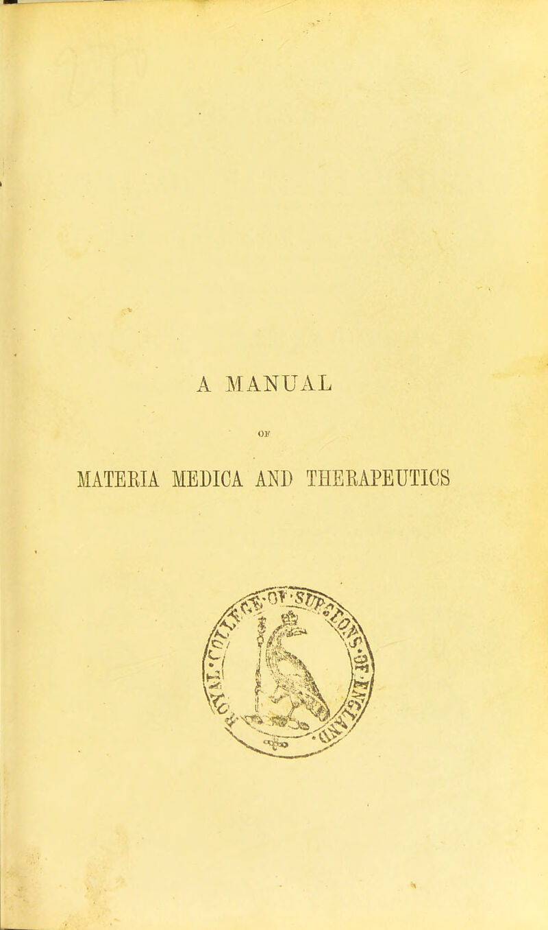 A MANUAL OK MATERIA MEDICA AKD THERAPEUTICS