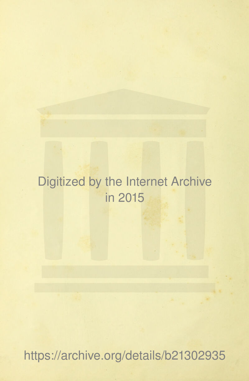 Digitized by the Internet Archive in 2015 https://archive.org/details/b21302935