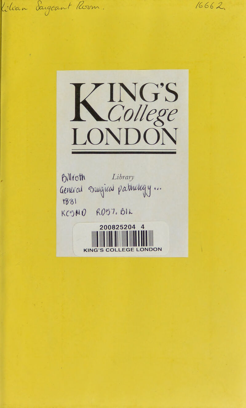 KING’S College LONDON Library '(i%\ KCOMl? 61 I w • KING’S COLLEGE LONDON