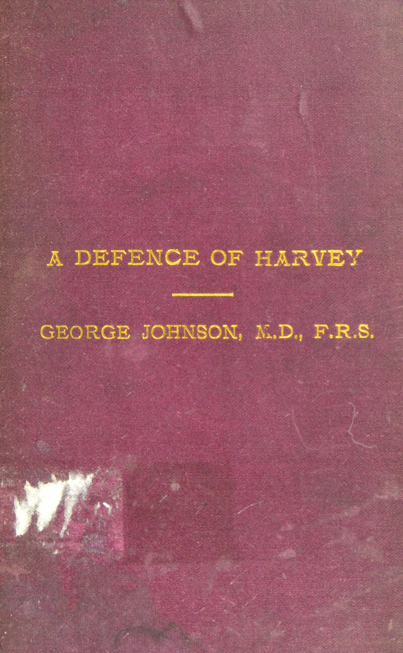 A DEFENCE OF HARVEY GEORGE JOHNSON3 Ivl.D„ F.R.S. ■