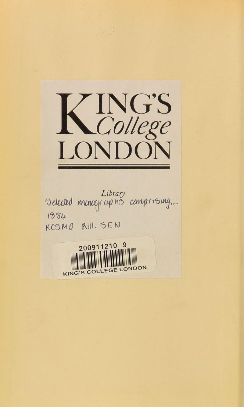 KING’S College LONDON Library ■OcJitM KCOMI9 r>rvr»Q112lO 9 KING’S