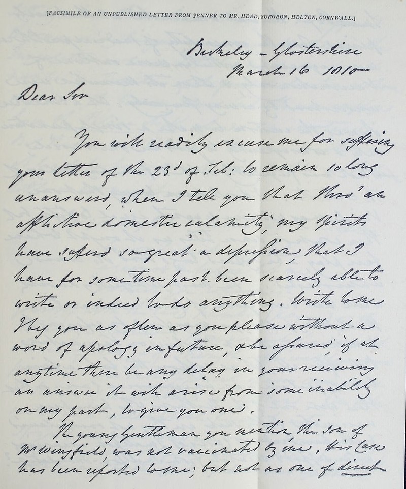 [F.iCSmLIi OF AN UNPUBLISHED LETTER FROM JENNER TO MR. HEAD, SURGEON, HELTON, CORNWALL.] ^ 4>'^?’ «^-'-<C-<- /I-'^ JXl-<-<!' <L^ ^cUc^ /X ^