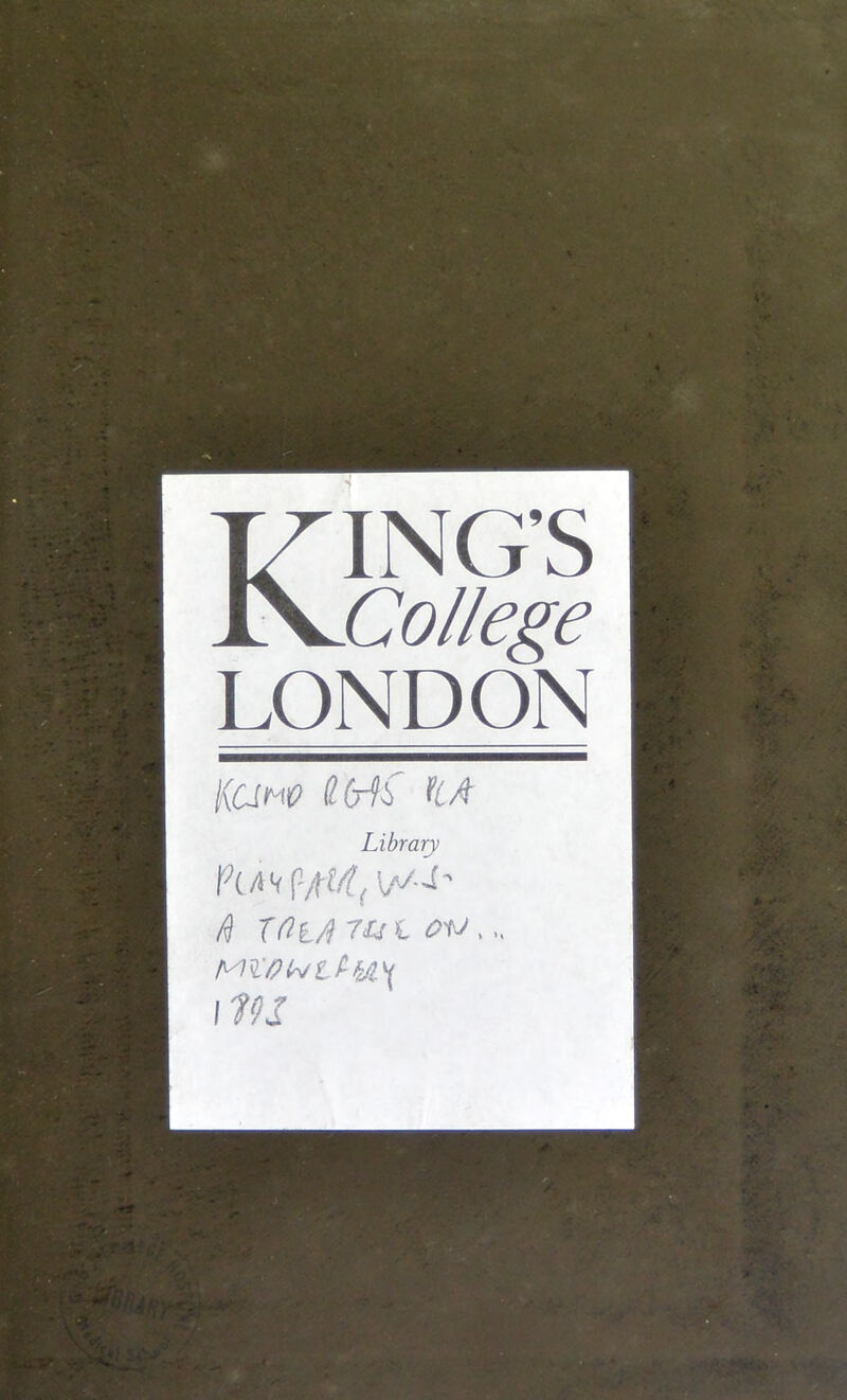 KING’S College LONDON fcCJei0 &(rt£ HA Library Ft/iv f-/f t/l( ft xeu ru t e>v, M ^0 Li 1t kJl y \1U