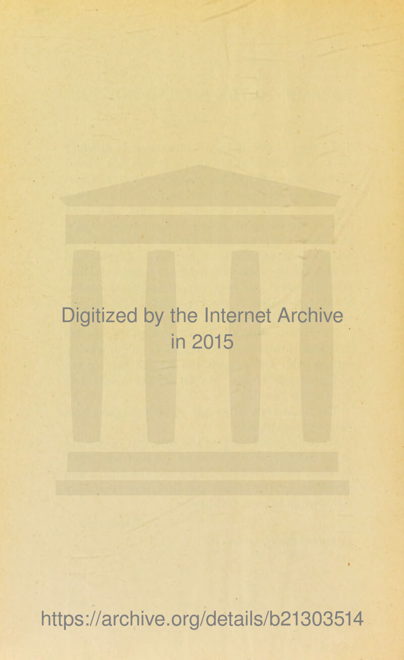 Digitized by the Internet Archive in 2015 https ://arch i ve. org/detai Is/b21303514