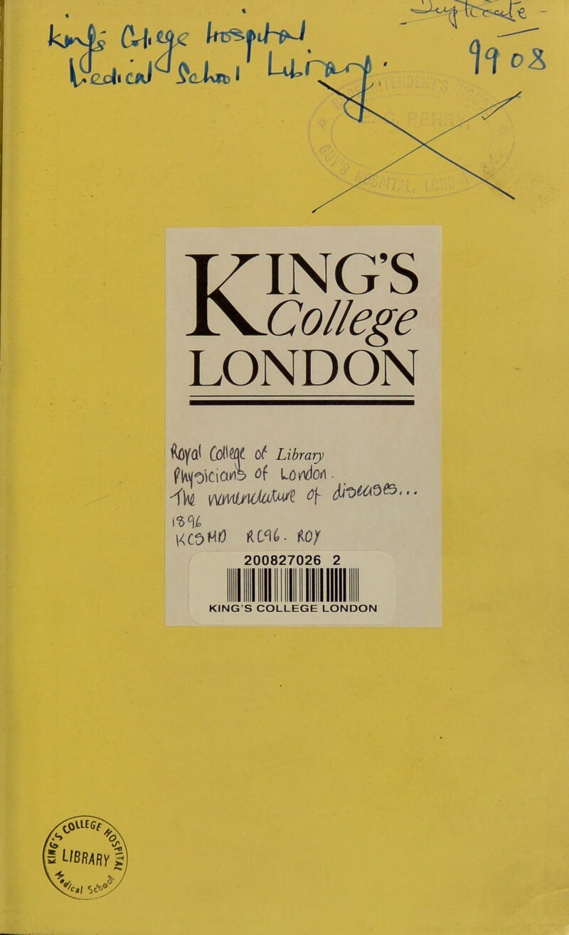 KING’S College LONDON oG Library fhp’Kia*^ LoMoa . 1^5% \<Ct)H0 RC^G. fvO/ 20 D827026 2 KING’S COLLEGE LONDON