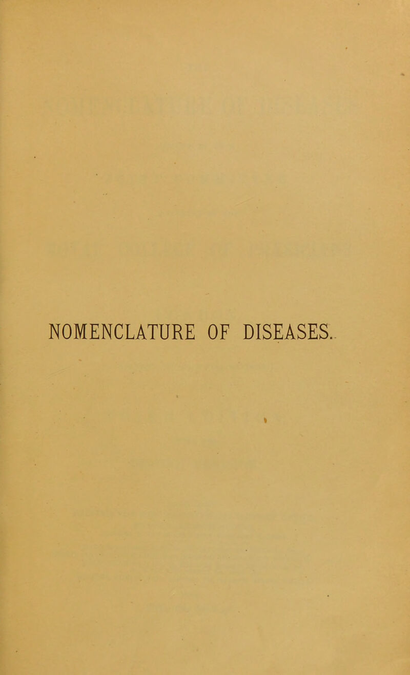 NOMENCLATURE OF DISEASES..