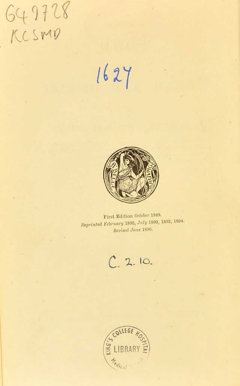 First Edition October 1S89. BepHnted February 1890, July 1890, 1892, 1894. Revised June 1890. C- 'o.