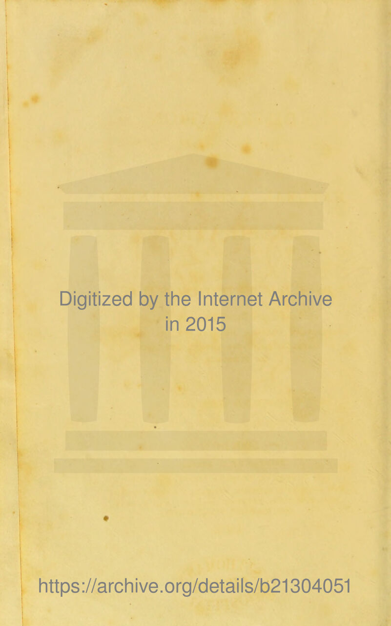 Digitized by the Internet Archive in 2015 . https://archive.org/details/b21304051