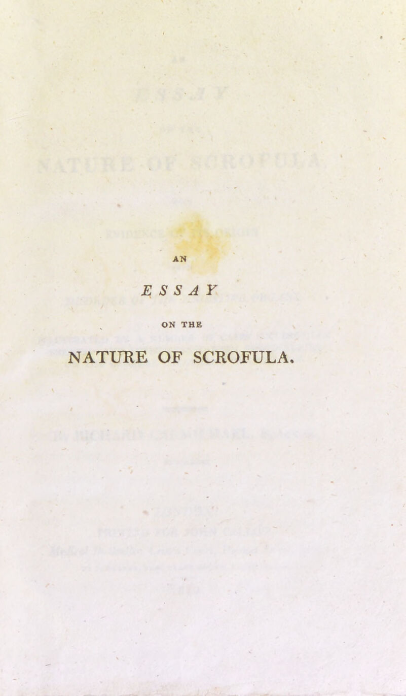 AN ESSAY ON THE NATURE OF SCROFULA.