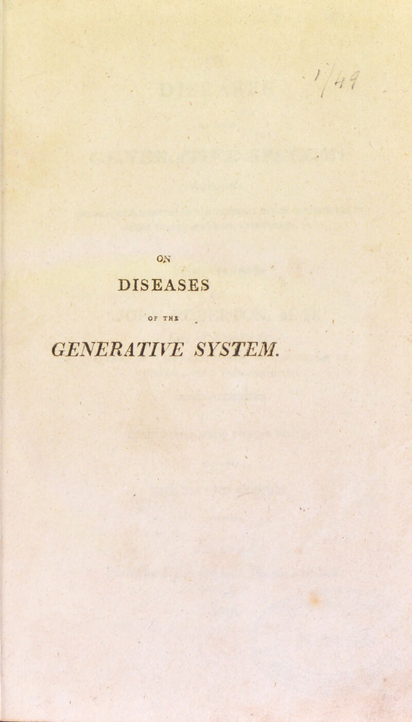 OjS.- / DISEASES OF THJt GENERATIVE SYSTEM. /
