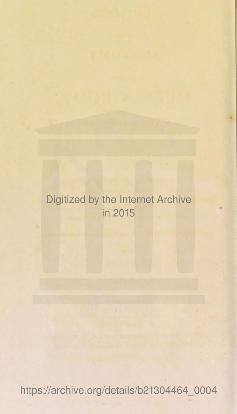 Digitized by the Internet Archive in 2015 https://archive.org/details/b21304464_0004