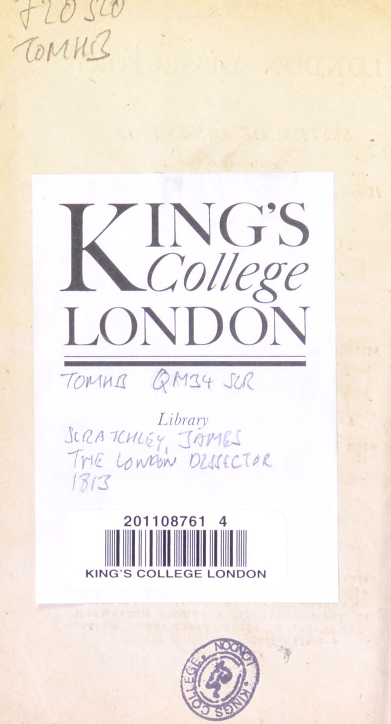 tw SW 'L&M till KING’S College LONDON %9MH/I §M1H ■SOI Library Jc^/1 7CHL£y jQWii Tri^ i^^/veSbj outt cm im KING’S COLLEGE LONDON