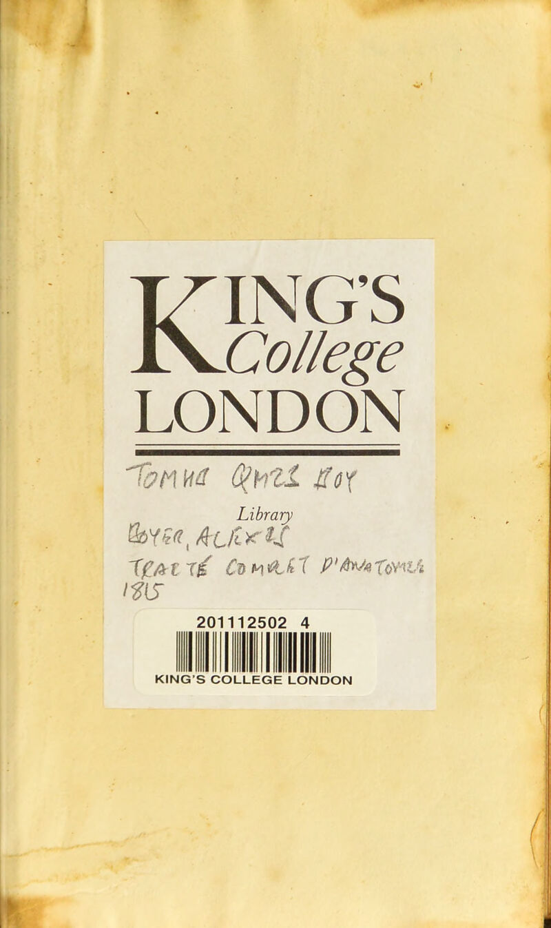 KING’S College LONDON TotCiid Olbll Ho'i Library Tf_A l Ti CdMtlH T P' ToWîA l?(S 12502 20 KING’S COLLEGE LONDON