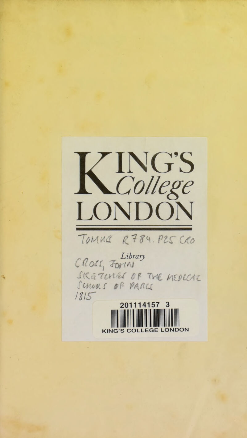 Kings College LONDON 7,own tcu^ncoco Library C(lOl£x TottN ^ (\.il 'TtvVU C I7 Titf£. ftCPtCt ftitodl f VMii nis~ ~r 20 14 57 3 KING’S COLLEGE LONDON