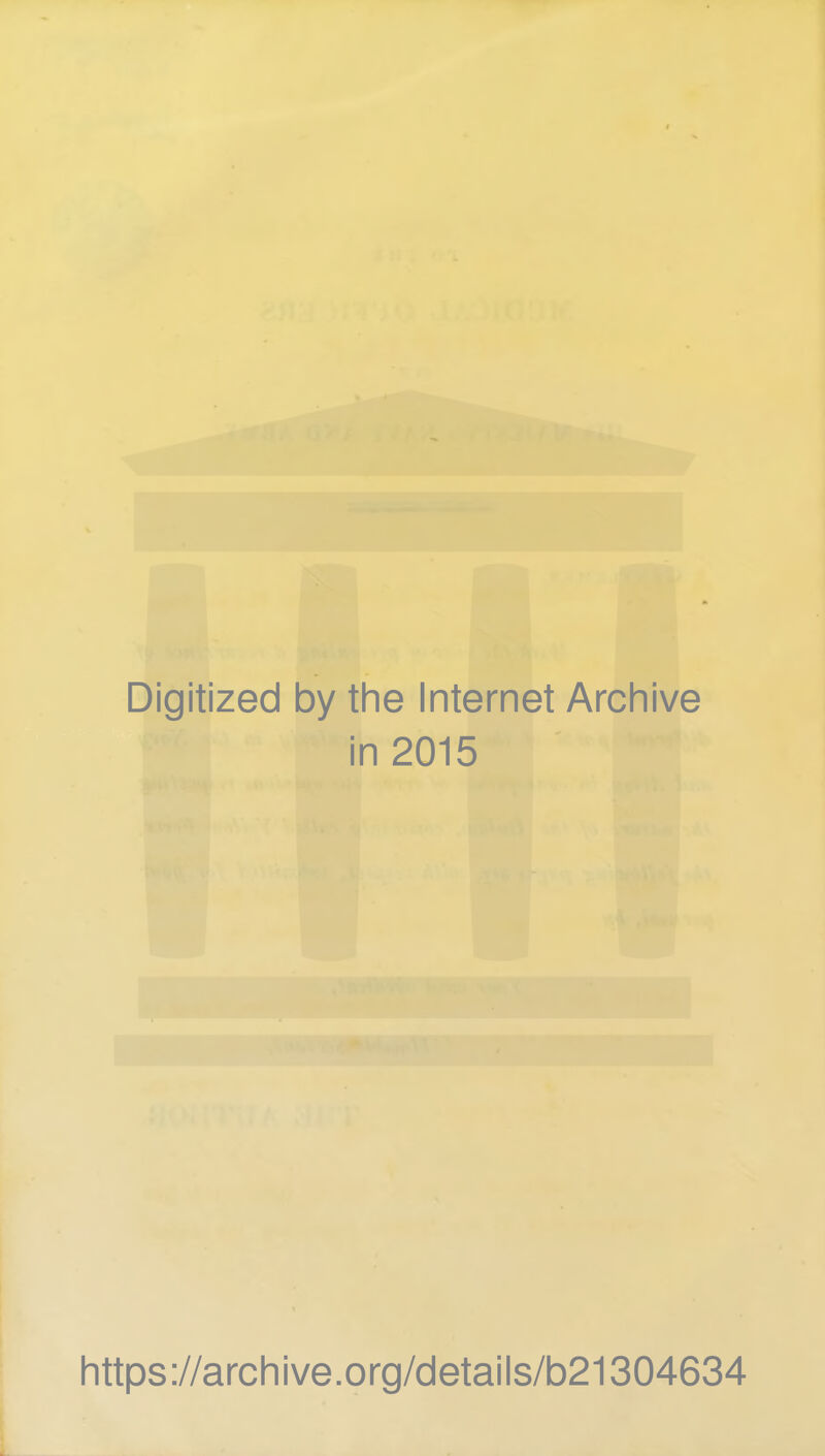 «î » ■ « I 4 Digitized by the Internet Archive in 2015 https://archive.org/details/b21304634
