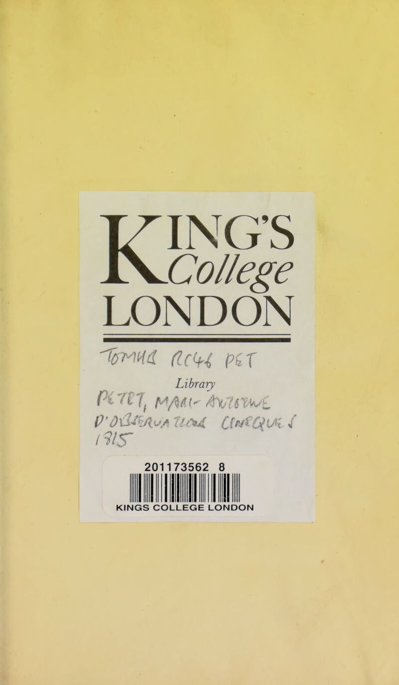 KING’S College LONDON (IcOri PkX Library Ç'A. ZU>jI 4 / 9/5“ 201173562 8 KINGS COLLEGE LONDON