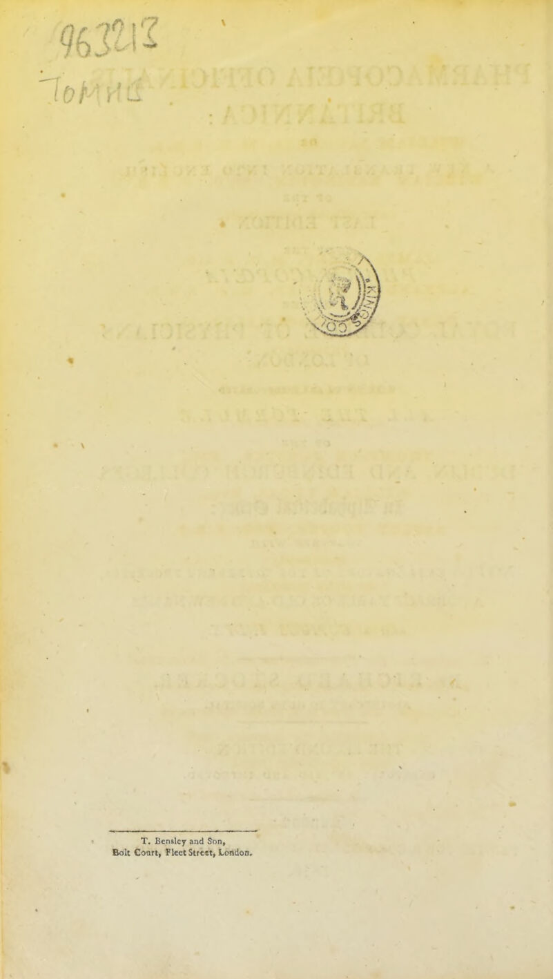 loM'ii'- T. Bcn«lcy and Son, Bolt Coart, Fleet Street, Londoo.