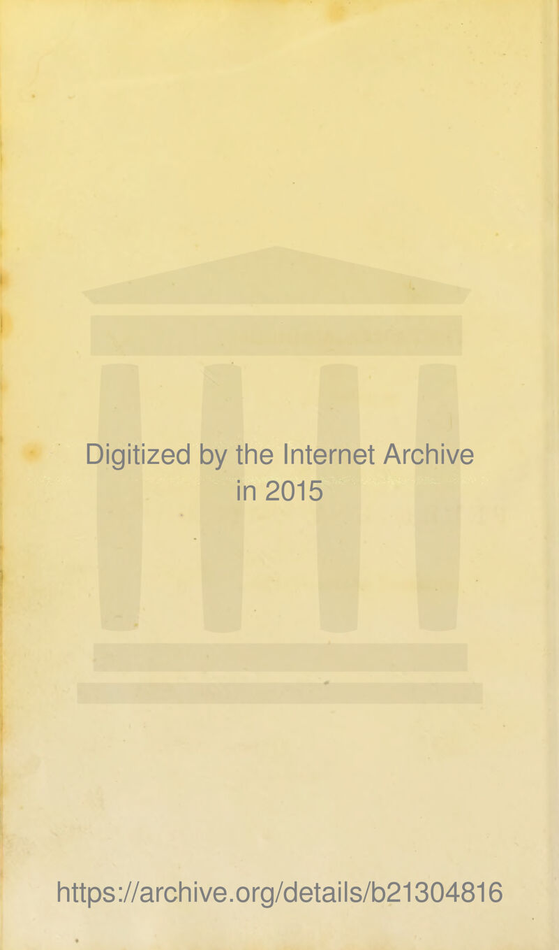 Digitized by the Internet Archive in 2015 https ://archive.org/details/b21304816