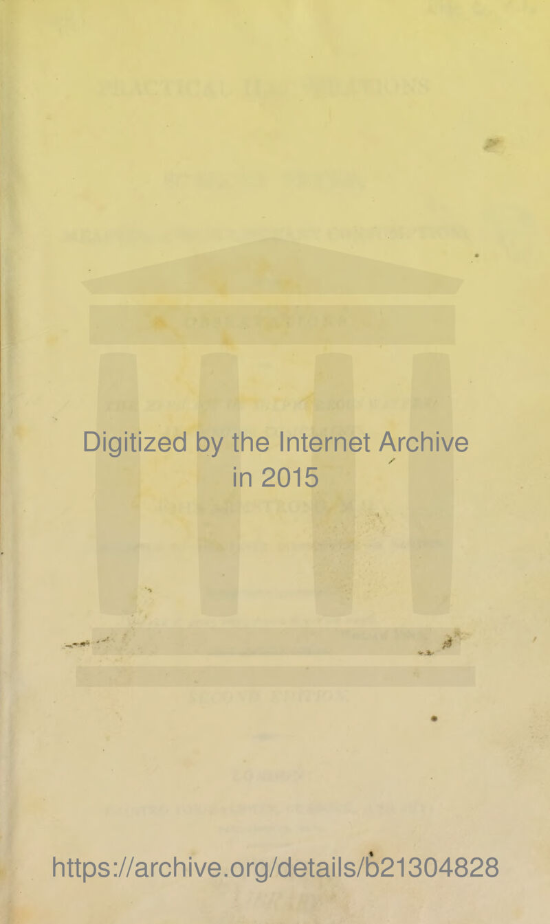 Digitized by the Internet Archive in 2015 https://archive.org/details/b21304828