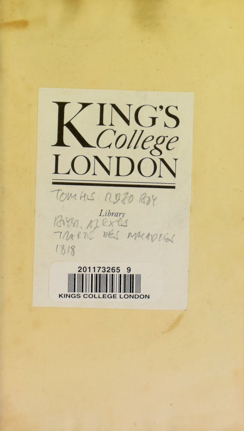 KING’S College LONDON fo£ njft Library IU1 20 173265 9 KINGS COLLEGE LONDON