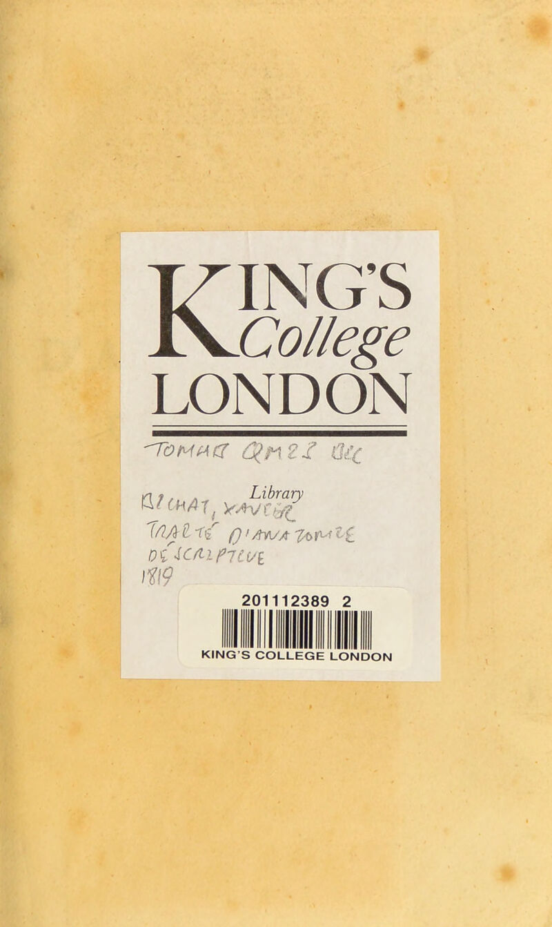 KING’S College LONDON 'ToMMtf üic | njmAr,yJf^ (/7A t f) > Awa &£ ; I%19 20 - ■ 238S 2 II 11 KING'S COLLEGE LONDON