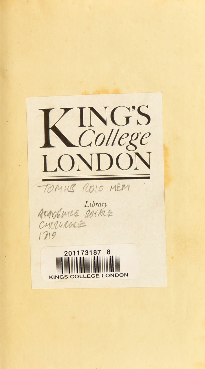 - V KING’S College LONDON\ ~ h (lo\c *■ Library \ lUvAiè OnaioiC^i-è- \'l\9