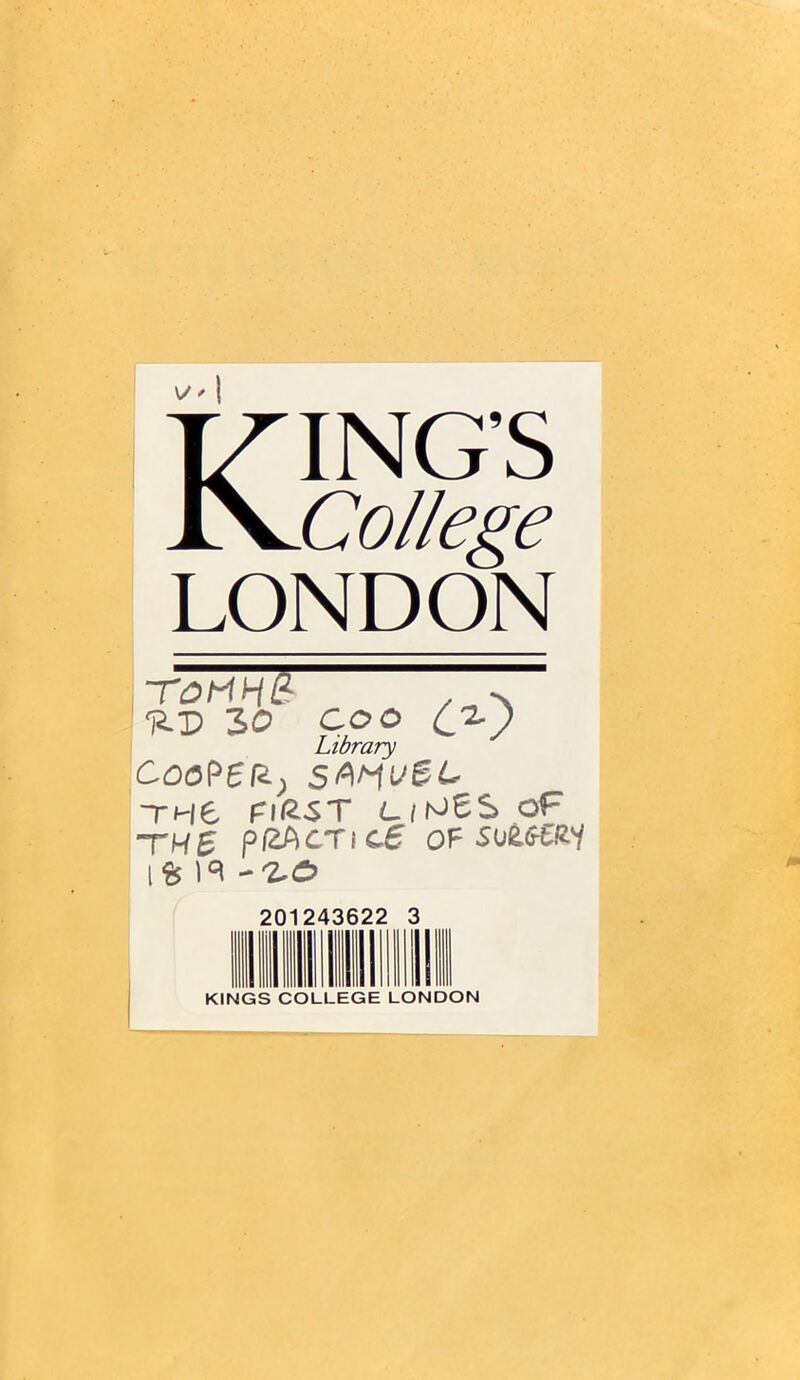 KING’S College LONDON -roHHB 77> 'RD 30 coo Library coaPeR-) TMfe FIRST C/n>6S oF TH£ pRPiCTiC.6 OF SUi.Wi'i Ife iq -•2-<5 KINGS COLLEGE LONDON