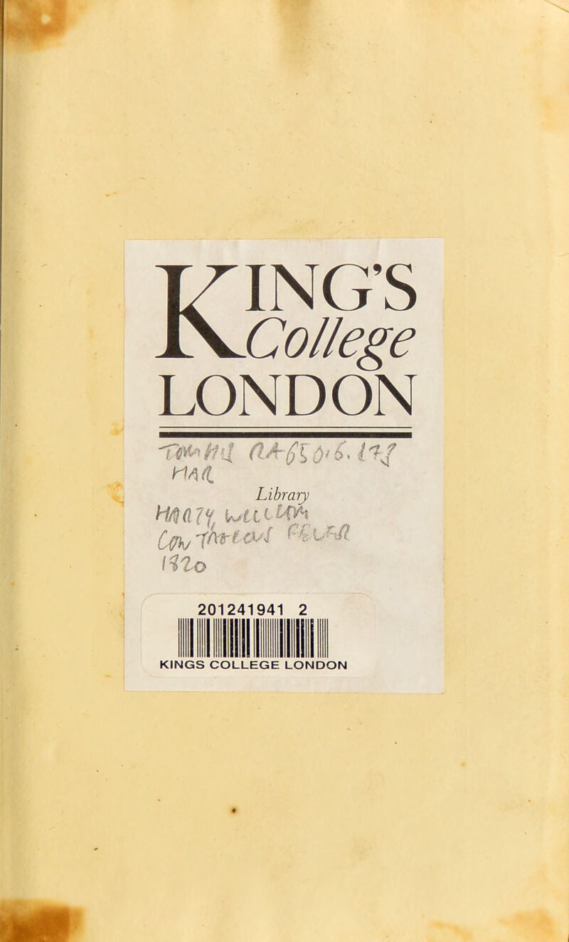 KING’S College LONDON hi A 4. Library (jfa tm- UlL Pi G f ‘fl iUo 201241941 2 KINGS COLLEGE LONDON
