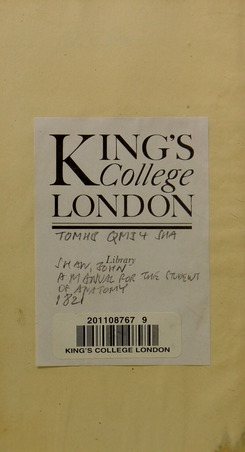 Kings College LONDON -tom hit (gtnn Jm % „ £ r ft- MfatUfc M ^ (wtk/r Of1 A'fr/i'foi^W itfzJ 08767 9 KING’S COLLEGE LONDON