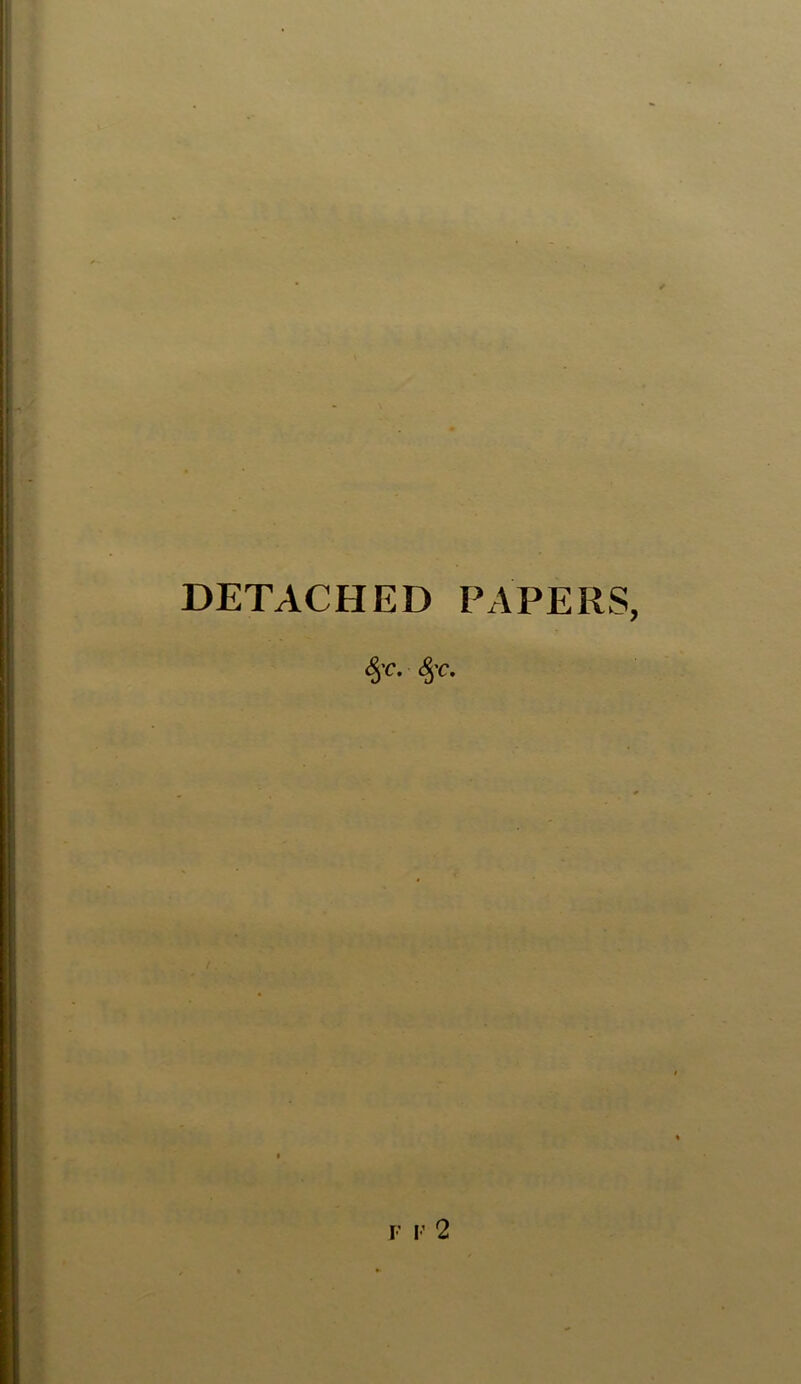 DETACHED PAPERS, $)C. 8fc. F F 2
