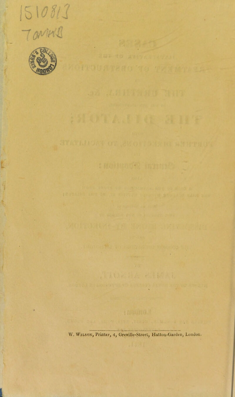 L W. Wilson, Printer, 4, Greville-Strcel, Hatton-Garden, Loudon. .